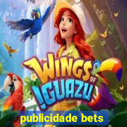 publicidade bets